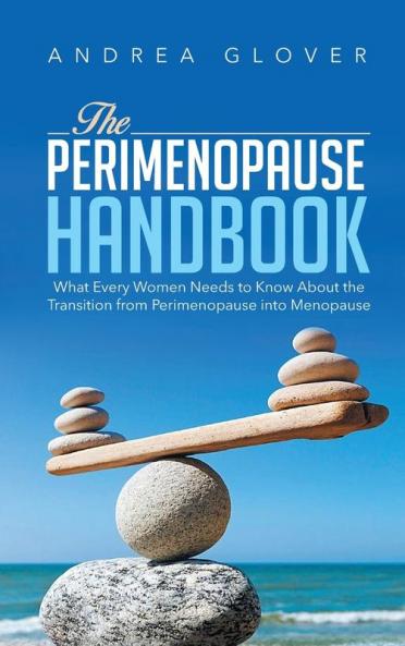 The Perimenopause Handbook: What Every Women Need to Know About the Transition from Perimenopause into Menopause