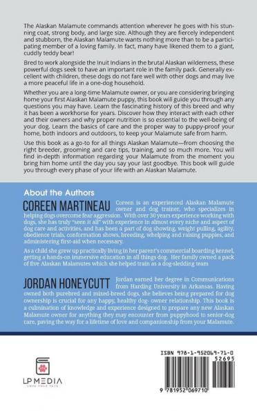 The Complete Guide to Alaskan Malamutes: Finding Training Properly Exercising Grooming and Raising a Happy and Healthy Alaskan Malamute Puppy