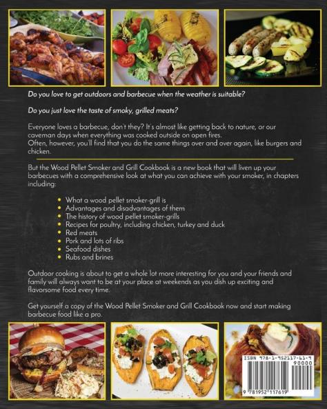 Wood Pellet Smoker and Grill Cookbook: The Ultimate Wood Pellet Smoker and Grill Cookbook - The Ultimate Guide and Recipe Book for the Most Delicious and Flavorful Barbecu