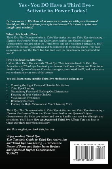 Third Eye: The Complete Guide to Third Eye Activation and Third Eye Awakening - Harness the Power of Seers And Enter Inner Realms and Spaces of Higher Consciousness