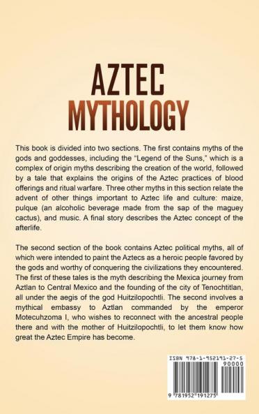 Aztec Mythology: Captivating Aztec Myths of Gods Goddesses and Legendary Creatures