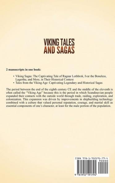 Viking Tales and Sagas: The Captivating Tale of Ragnar Lothbrok Ivar the Boneless Lagertha and More as well as Other Legendary Stories of Vikings in Their Historical Context