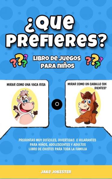 ¿Que prefieres? libro de juegos para niños: Preguntas muy difíciles divertidas e hilarantes para niños adolescentes y adultos - libro de chistes para toda la familia