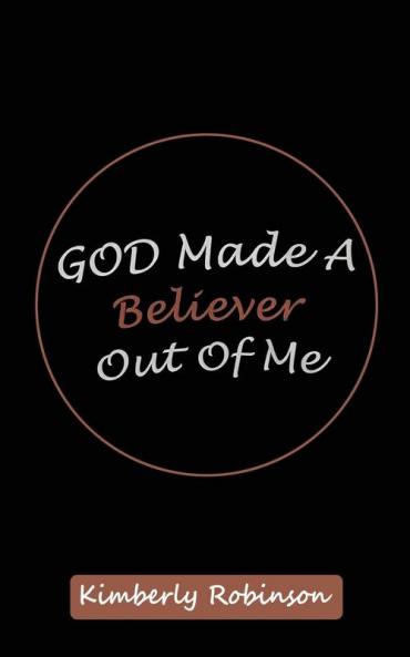 God Made A Believer Out of Me