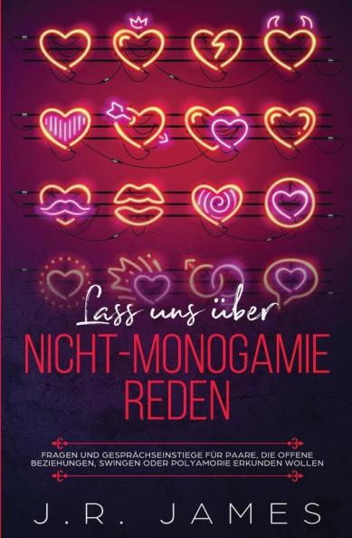 Lass uns über Nicht-Monogamie reden: Fragen und Gesprächseinstiege für Paare die offene Beziehungen Swingen oder Polyamorie erkunden wollen: 2 (Jenseits Der Bettlaken)
