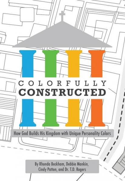 Colorfully Constructed: How God Builds His Kingdom with Unique Personality Colors