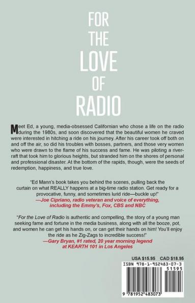 For the Love of Radio: The hapless adventure of a media-crazed sex-obsessed moron.