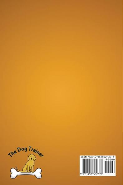 The Complete Guide To Dog Training