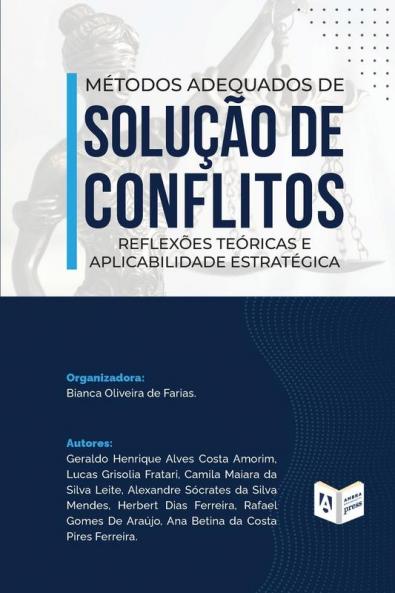 Métodos Adequados De Solução De Conflitos: Reflexões Teóricas E Aplicabilidade Estratégica: Reflexões Teóricas E Aplicabilidade Estratégica (Portuguese Edition)