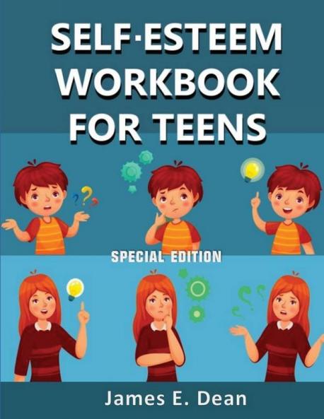 Self-Esteem Workbook for Teens: How to improve Self Confidence 100 Pages Special Edition