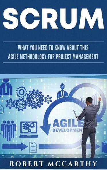 Scrum: What You Need to Know About This Agile Methodology for Project Management