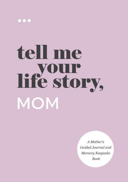 Tell Me Your Life Story Mom
