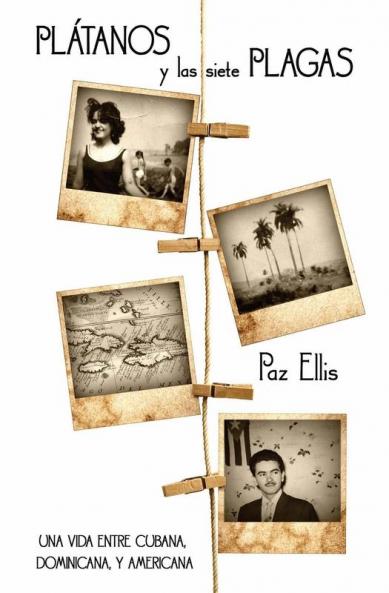 Plátanos y las Siete Plagas: Una Vida Entre Cubana Dominicana y Americana