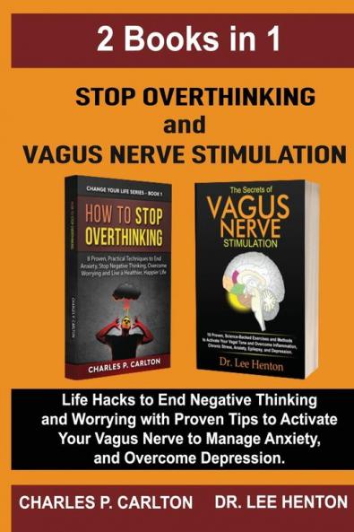 Stop Overthinking and Vagus Nerve Stimulation (2 Books in 1)
