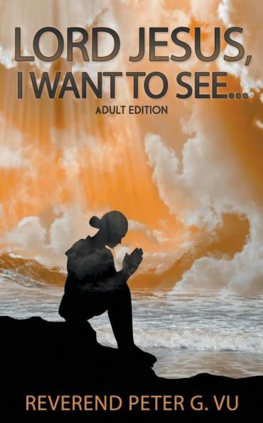 Lord Jesus I Want To See...