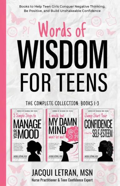 Words of Wisdom for Teens (The Complete Collection Books 1-3): Books to Help Teen Girls Conquer Negative Thinking Be Positive and Live with Confidence