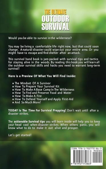 Outdoor Survival: The Ultimate Outdoor Survival Guide for Staying Alive and Surviving In The Wilderness