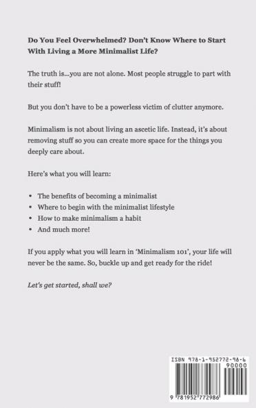 Minimalism 101: How Minimalist Living Can Help You To Declutter Tidy Up Your Stuff and Say Goodbye to Things You Don't Need