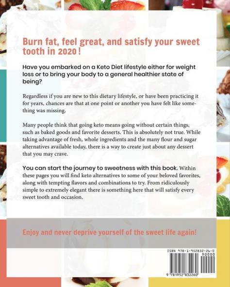 Keto Desserts 2020: Over 80 Delectable Low-Carb High-Fat Desserts to Eat Well & Feel Great