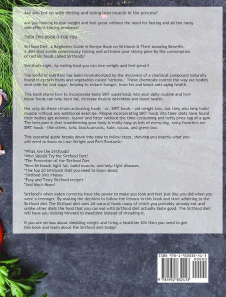 The Everything Sirtfood Diet Cookbook: Quick Easy and Delicious Recipes for Optimum Gut Health Losing Weight and Feeling Great