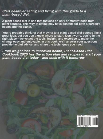 Plant-Based Diet Cookbook 2020: The Ultimate Guide for Beginners with 800 Delicious Whole Food Recipes and 21-Day Plant-Based Meal Plan