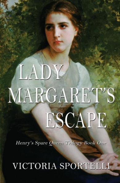 Lady Margaret's Escape: BOOKONE (Henry's Spare Queen Trilogy)