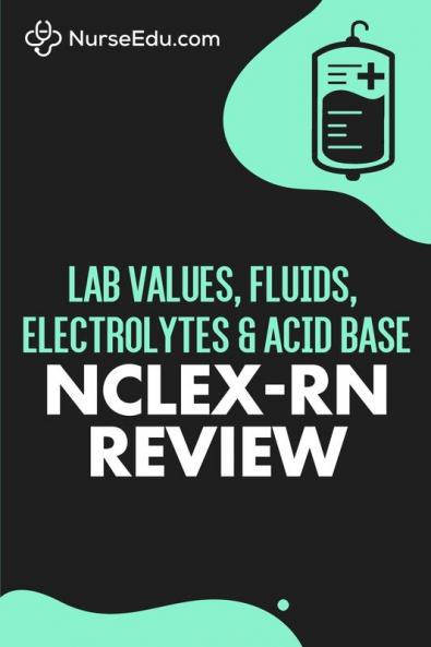 Lab Values Fluids Electrolytes & Acid Base - NCLEX-RN Exam