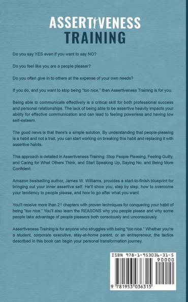 Assertiveness Training: Stop People Pleasing Feeling Guilty and Caring for What Others Think and Start Speaking Up Saying No and Being More Confident (Practical Emotional Intelligence)