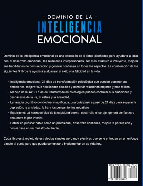 Dominio de la inteligencia emocional: 5 en 1 - Este libro incluye inteligencia emocional manejo de la ira terapia cognitivo-conductual estoicismo y hablar en público