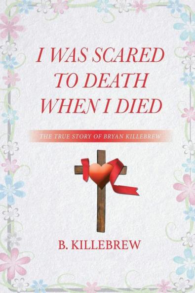 I Was Scared to Death When I Died