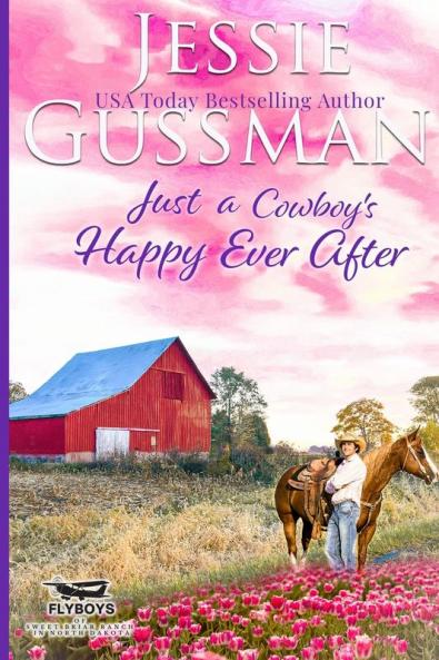 Just a Cowboy's Happy Ever After (Sweet Western Christian Romance Book 13) (Flyboys of Sweet Briar Ranch in North Dakota) Large Print Edition