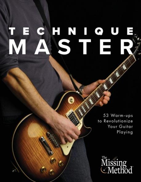Technique Master: 53 Warm-ups to Revolutionize Your Guitar Playing: 1