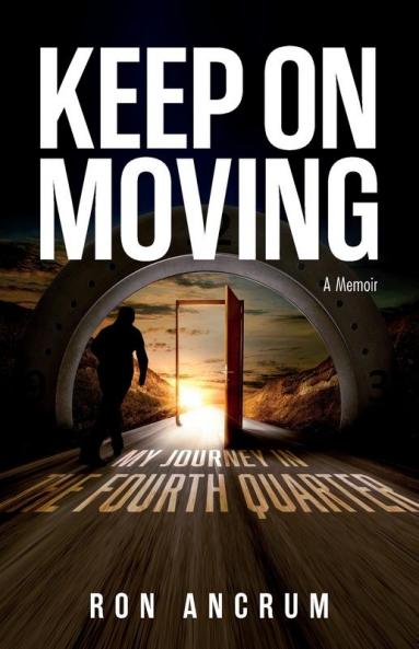 Keep On Moving: My Journey in the Fourth Quarter