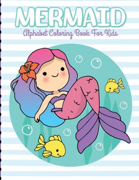 Mermaid Alphabet Coloring Book For Kids: For Kids Ages 4-8 - Sea Creatures - Learning Activity Books