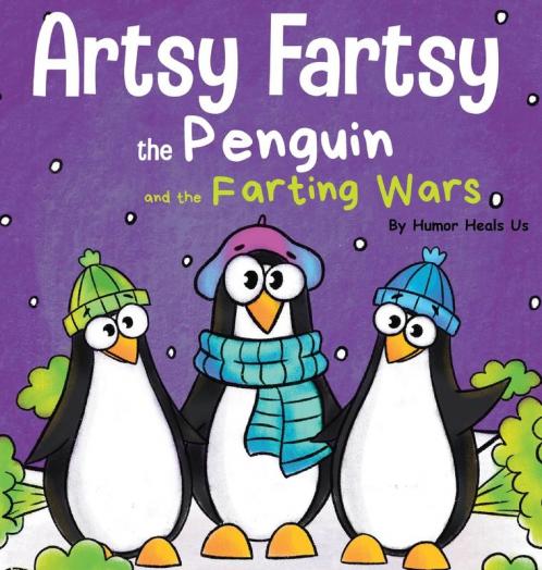 Artsy Fartsy the Penguin and the Farting Wars: A Story About Penguins Who Fart: 6 (Farting Adventures)