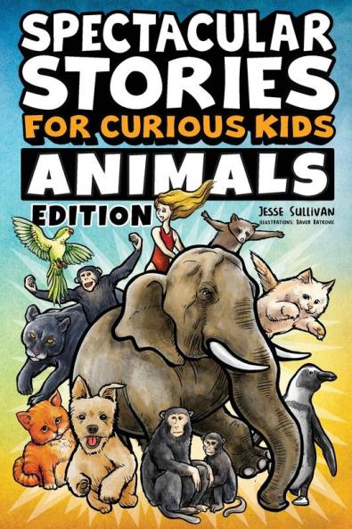 Spectacular Stories for Curious Kids Animals Edition