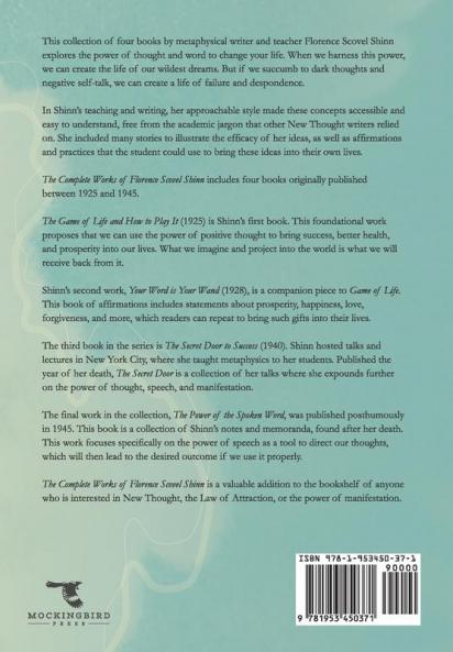 The Complete Works of Florence Scovel Shinn: The Game of Life and How to Play It; Your Word is Your Wand; The Secret Door to Success; and The Power of the Spoken Word