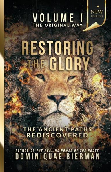 Restoring the Glory: The Ancient Paths Rediscovered: 1 (The Original Way)