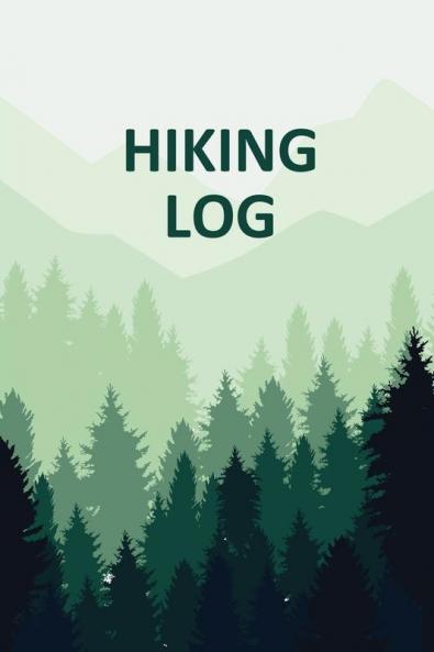 Hiking Log Book: Tracker and Log Record Book For Hikers Backpacking Diary Write-In Notebook Prompts For Trail Conditions Details Location ... Food Water Hiker Gift Travel Pocket Size