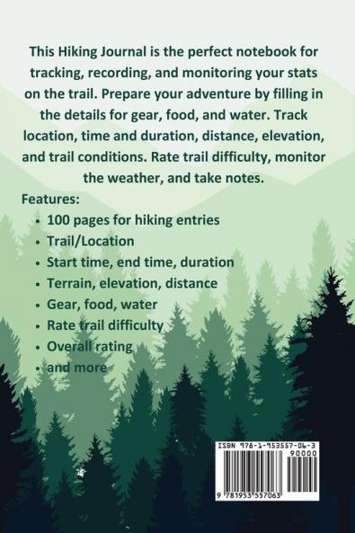 Hiking Log Book: Tracker and Log Record Book For Hikers Backpacking Diary Write-In Notebook Prompts For Trail Conditions Details Location ... Food Water Hiker Gift Travel Pocket Size