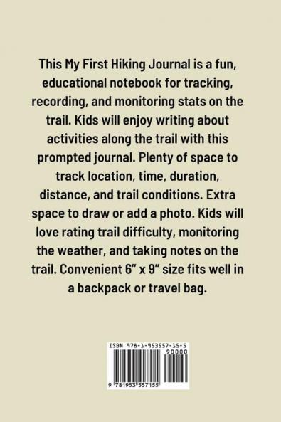My First Hiking Journal: Prompted Hiking Log Book for Children Kids Backpacking Notebook Write-In Prompts For Trail Details Location Weather Space for Sketches and Photos