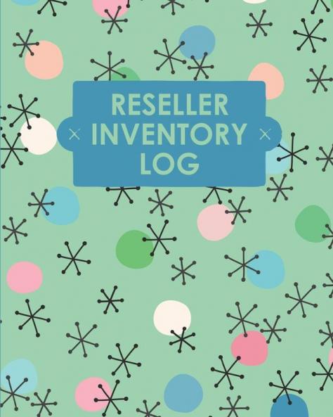 Reseller Inventory Log Book: Online Seller Planner and Organizer Income Expense Tracker Clothing Resale Business Accounting Log For Resellers