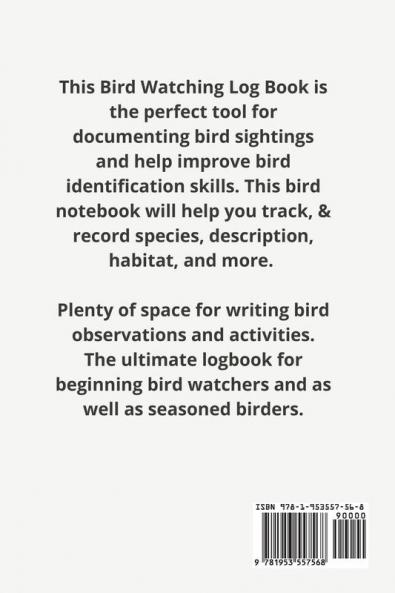 Bird Watching Log Book For Kids: Field Notes For Backyard Birders Birding Journal For Young Children And Adults Bird Watchers Notebook Tracking And Identification For Bird Sightings