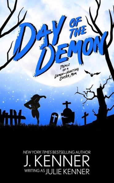 Day of the Demon: Paranormal Women's Fiction: 7 (Demon-Hunting Soccer Mom)