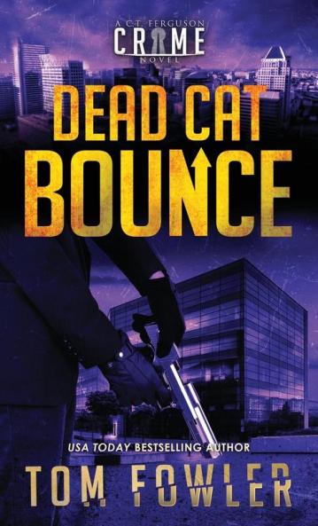 Dead Cat Bounce: A C.T. Ferguson Crime Novel: 11 (The C.T. Ferguson Mysteries)