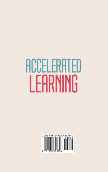 Accelerated Learning: Proven Scientific Advanced Techniques for Speed Reading Comprehension Photographic Memory Mental Math & Lasting Retention. Watch Your Productivity Skyrocket! (Expanded)