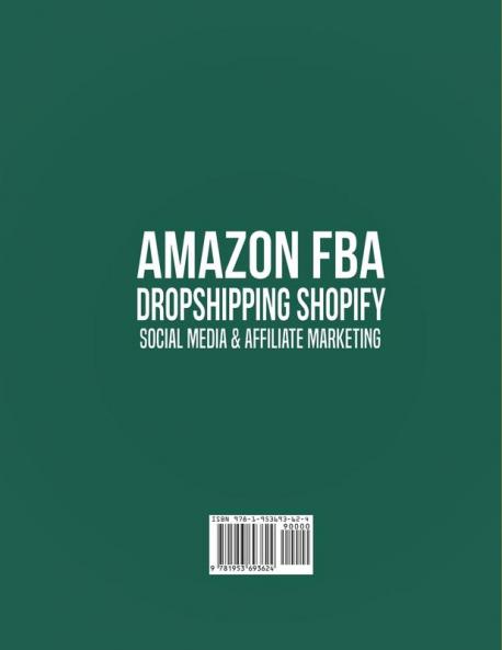 Amazon FBA Dropshipping Shopify Social Media & Affiliate Marketing: Make a Passive Income Fortune by Taking Advantage of Foolproof Step-by-step Techniques & Strategies