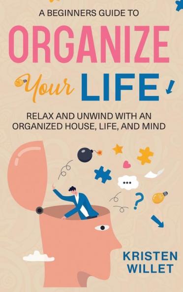A Beginners Guide To Organizing Your Life