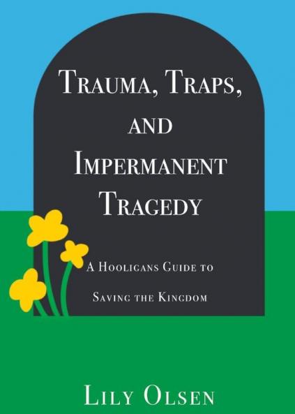 Trauma Traps and Impermanent Tragedy
