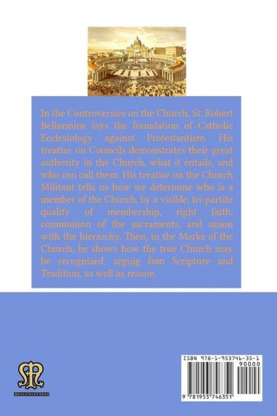 De Controversiis Tomus III On the Church containing On Councils On the Church Militant and on the Marks of the Church